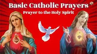 BASIC CATHOLIC PRAYERS | PRAYER TO THE HOLY SPIRIT