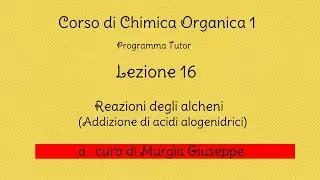 Alcheni (Addizione di acidi alogenidrici) - Lezione 16 - (Tutor)