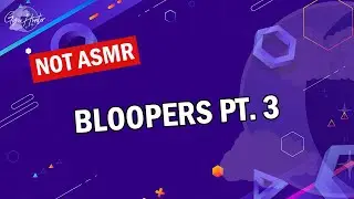 50K Special - Bloopers Reel Pt. 3 [ASMR VA Bloopers] | GigixHunter