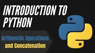 Episode 3: Arithmetic Operations and Concatenation | Intro to Python