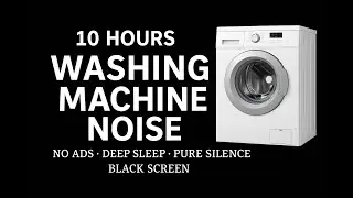 10 Hours Washing Machine Noise &ndash; No Ads, Black Screen, Deep Sleep