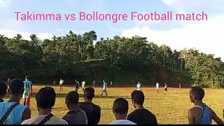 Dikdiksa Robol kalako nie Rona reangachim//Takkima vs Bollongre Football match...bone nibajaha .