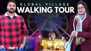 Global Village Dubai 2026 | Part 2 | The Ultimate Season 30 Walking Tour (4K)