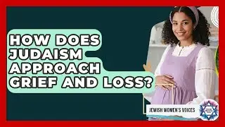How Does Judaism Approach Grief And Loss? - Jewish Womens Voices