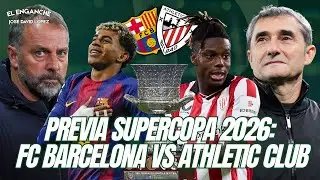 PREVIA SUPERCOPA 2026: FC BARCELONA vs ATHLETIC CLUB ft. Guillem Borr&aacute;s & Jos&eacute; Manuel Monje