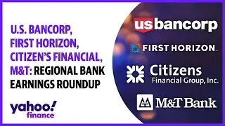 U.S. Bancorp, First Horizon, Citizen's Financial, M&T: Regional bank earnings roundup