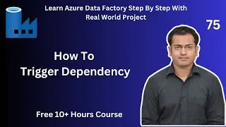 How To Do - Trigger Dependency In ADF