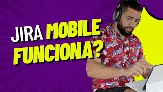 Jira Mobile 2023 🚀 Visão Geral do App do Jira no Tablet e Smartphone
