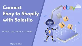 Connect Ebay to Shopify with Salestio &mdash; Migrating ebay Listings