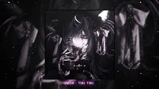 QMIIR - TIKI TIKI (𝐒𝐥𝐨𝐰𝐞𝐝 + 𝐑𝐞𝐯𝐞𝐫𝐛)
