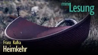 [miniLESUNG] Franz Kafka - Heimkehr