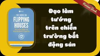 T&oacute;m tắt s&aacute;ch | The Book on Flipping Houses &ndash; Đạo l&agrave;m tướng tr&ecirc;n chiến trường bất động sản