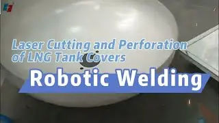 Laser Cutting and Perforation of LNG Tank Covers