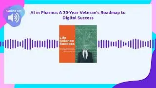 AI in Pharma: A 30-Year Veteran's Roadmap to Digital Success | Life Science Success