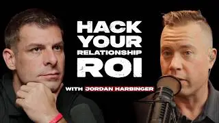 What's Your Relationship ROI? with Social Dynamics Expert Jordan Harbinger