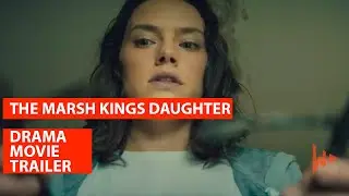 The Marsh Kings Daughter (2023) | Official Movie Trailer