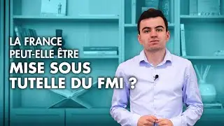 La France peut-elle &ecirc;tre mise sous tutelle du FMI ?