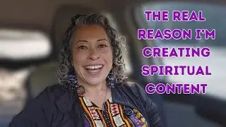 The Real Reasons I'm Creating Spiritual Content