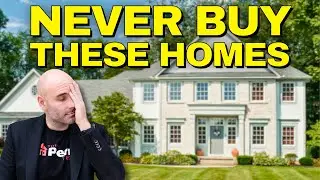 The Worst Homes to Purchase: NEVER Buy These Types of Houses
