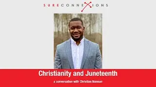 Christianity and Juneteenth - A Conversation with Christian Norman