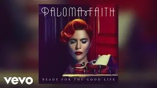 Paloma Faith - Ready for the Good Life (Official Audio)