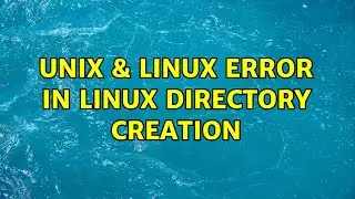 Unix & Linux: Error in Linux directory creation (4 Solutions!!)