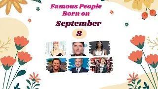 September 8: Famous People Born Today