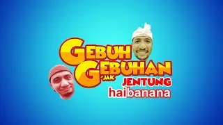 GEBUH - GEBUHAN jak JENTUNG HAIBANANA adiknya PUJA ASTAWA HAIBANANA