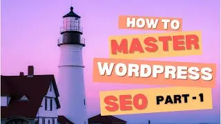 WordPress SEO Mastery: Boost Your Rankings (Part 1)