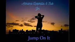 Adriana Lasprilla & Sub Jin - Jump On It (Prelude)