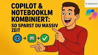 Copilot + NotebookLM: Die geheime Kombi für maximale Zeitersparnis