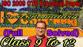 ISC 2009 PRACTICAL PAPER | P K SIR | Day No. To Date | Sort Boundary | Arrange Words LW | ISC  ICSE