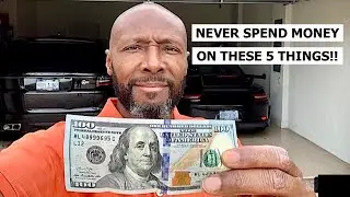 NEVER SPEND MONEY ON THESE 5 THINGS