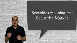 Securities and securities market explained
