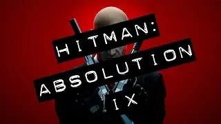 Hitman: Absolution - (IX) - GAMEPLAY PC HD