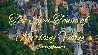 KARLOVY  VARY - Famous Czech Spa Town