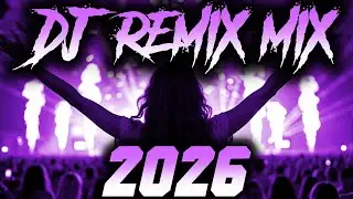 DJ MIX 2026 - Remixes & Mashups of Popular Songs 2026 | DJ Remix Music Disco DJ Club Mix 2025