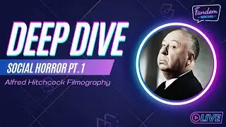 Fandom Social Live - Deep Dive: Social Horror Part 1: Hitchcock