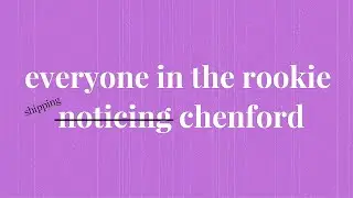 everyone in the rookie noticing chenford