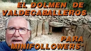 EL DOLMEN DE VALDECABALLEROS PARA MINIFOLLOWERS