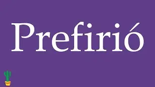 How to Pronounce ''Prefiri&oacute;'' (He/She Preferred) Correctly in Spanish 🇲🇽