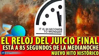 EL RELOJ DEL JUICIO FINAL EST&Aacute; A 85 SEGUNDOS DE LA MEDIANOCHE, NUEVO HITO HIST&Oacute;RICO