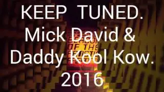 KEEP TUNED.Mick David & Daddy Kool Kow.2016