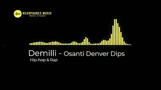Demilli - Osanti Denver Dips (Hip-hop & Rap)