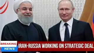 Iran Russia working on strategic DEAL