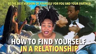 How to find yourself in a relationship| become confident, prioritize self care, personal goals