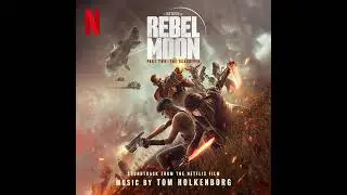 Rebel Moon &ndash; Part Two: The Scargiver Soundtrack | Quickhatch - Tom Holkenborg | A Netflix Series |