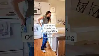 The 8 Core Foundations of Homemaking: Part 1 #homemaking #homemaker #sahm #homemakerlife #homelife