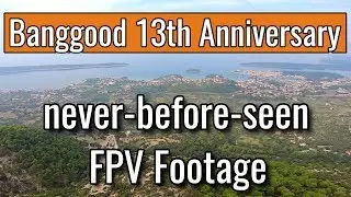 Banggood 13th Anniversary - Celebration - never-before-seen FPV Footage