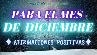 Para Diciembre -Afirmaciones Positivas (Con Música Relajante)